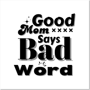 Good Mom Says Bad Word Posters and Art